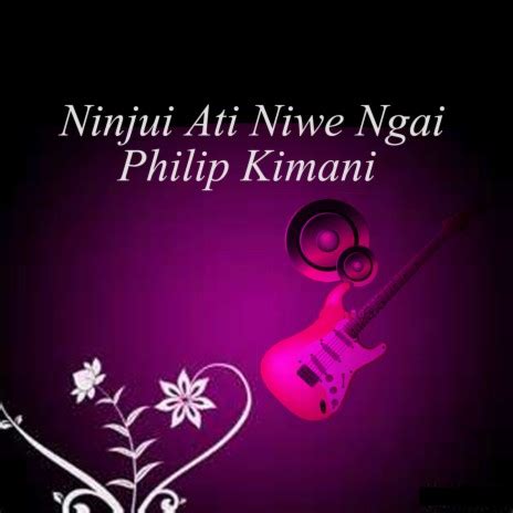 at napasakamay ni resty ang kiffy ni kitty|ninjui ati niwe ngai lyric by Philip kimani .